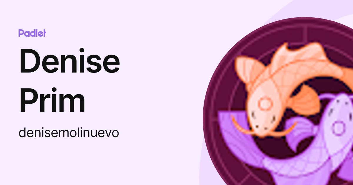 Denise Prim (denisemolinuevo) profile | Padlet