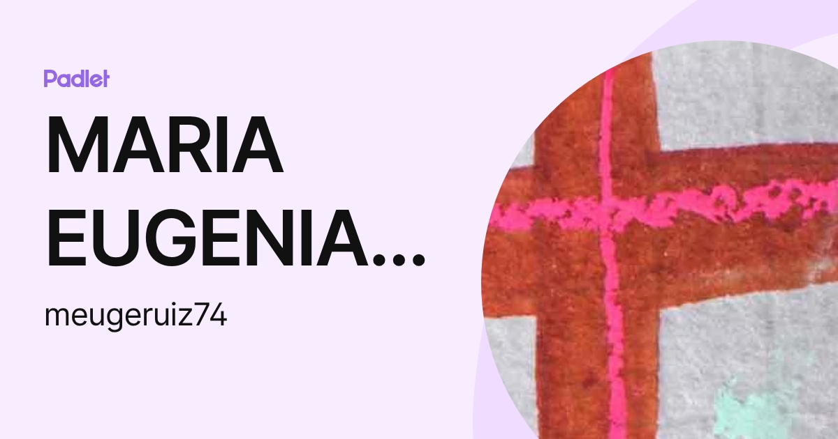 MARIA EUGENIA RUIZ (meugeruiz74) profile | Padlet