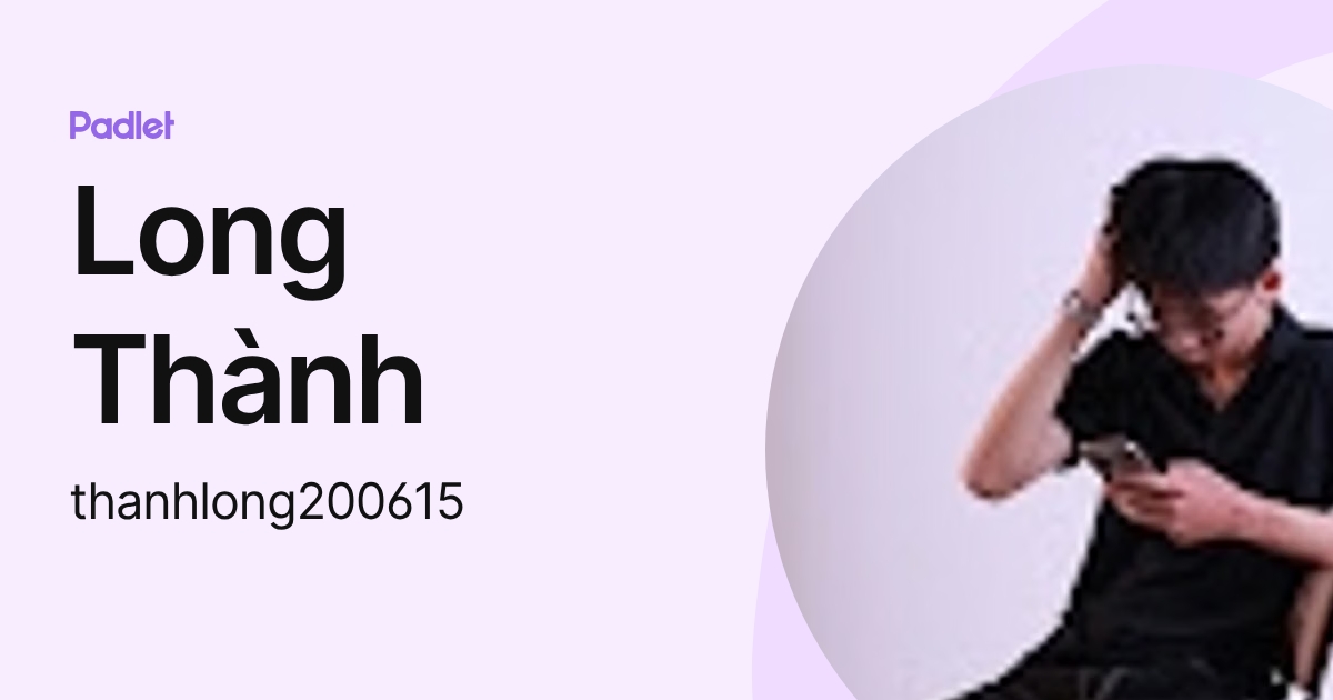 Long Thành (thanhlong200615) profile | Padlet