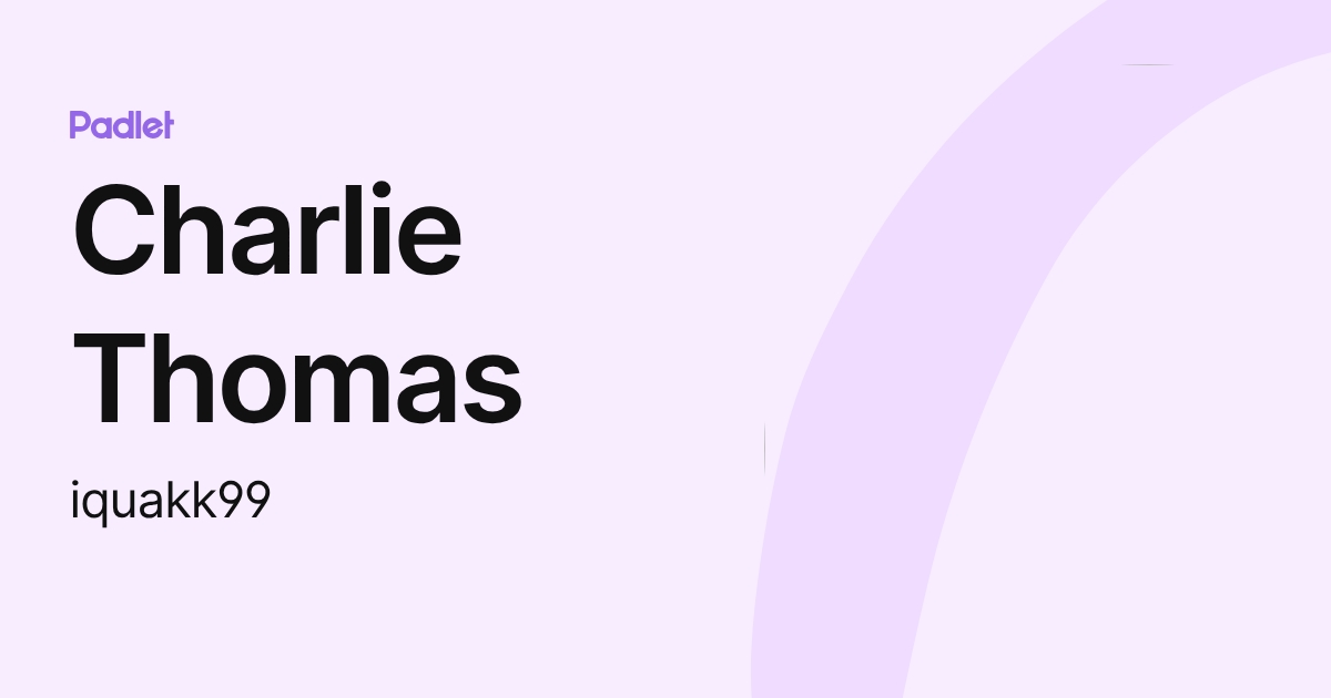 Charlie Thomas (iquakk99) profile | Padlet