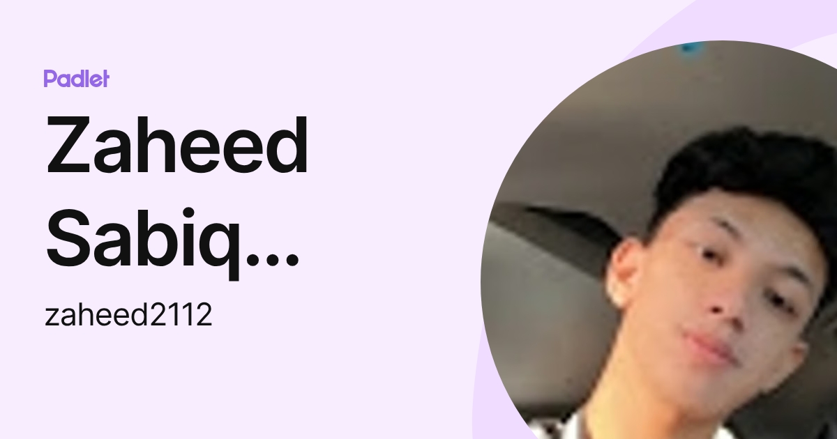 Zaheed P Zaheed Sabiq Azhar (zaheed2112) profile | Padlet