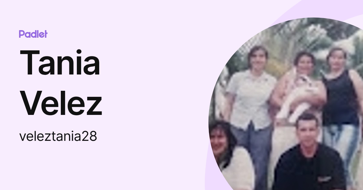 Tania Velez (veleztania28) profile | Padlet
