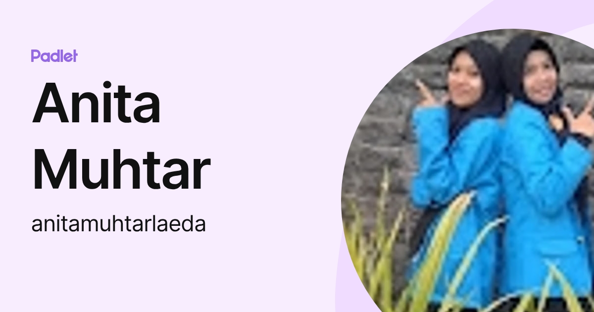 Anita Muhtar (anitamuhtarlaeda) profile | Padlet