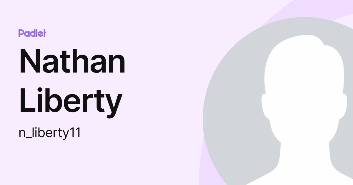 Nathan Liberty (n_liberty11) profile | Padlet