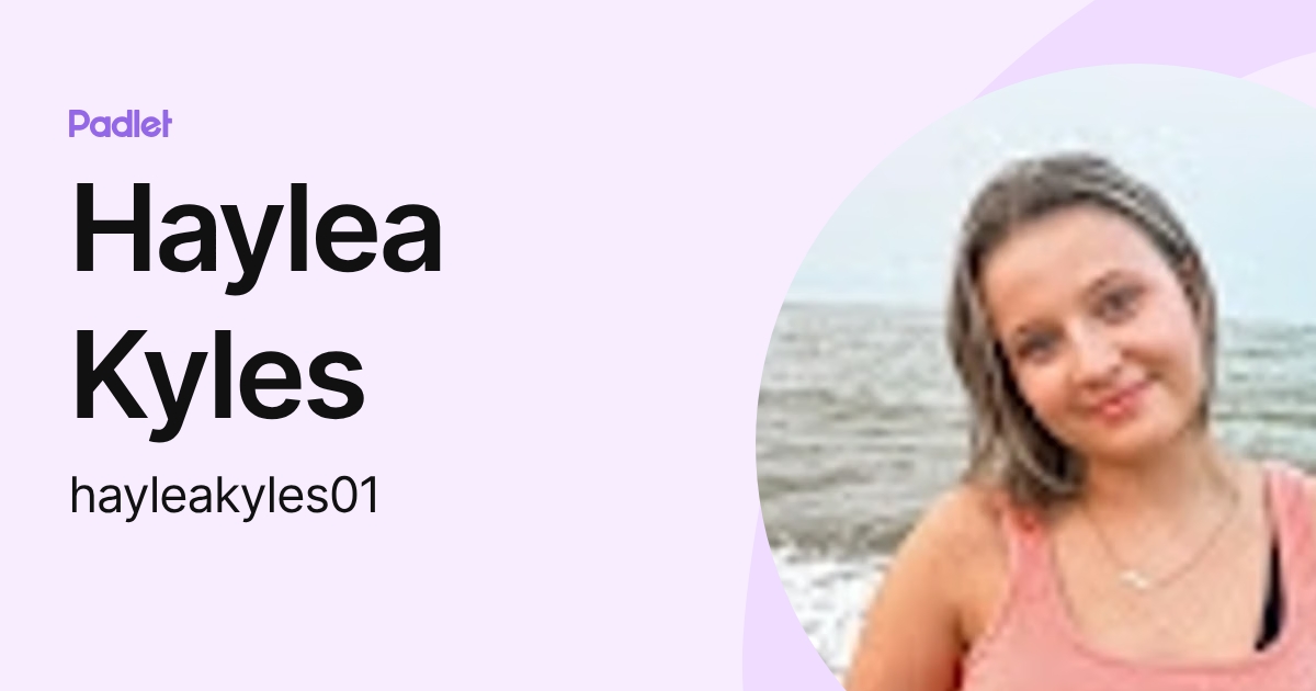 Haylea Kyles (hayleakyles01) profile | Padlet
