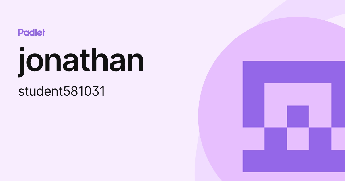 jonathan (student581031) profile | Padlet