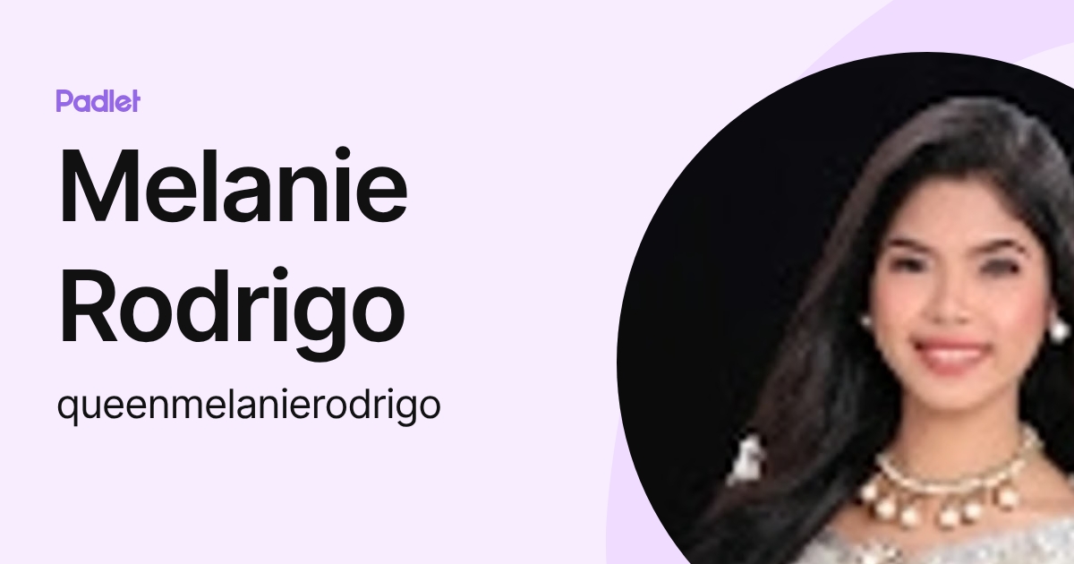 Melanie Rodrigo (queenmelanierodrigo) profile | Padlet