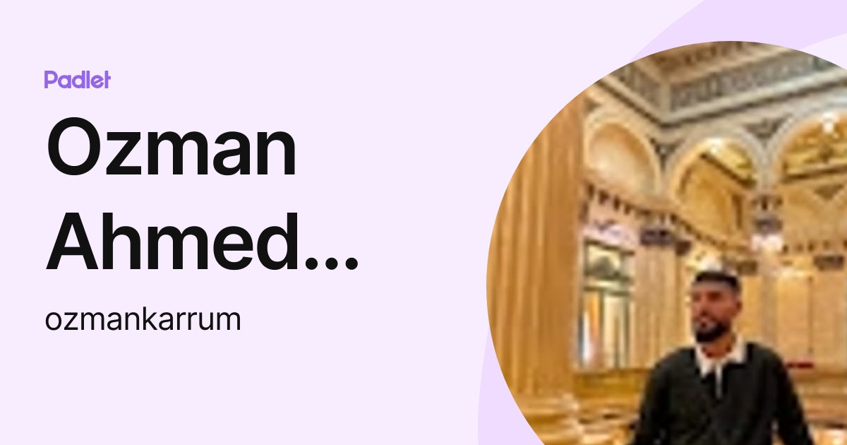 Ozman Ahmed bahiya (ozmankarrum) profile | Padlet