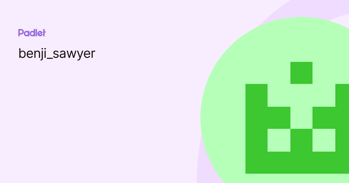 benji_sawyer profile | Padlet