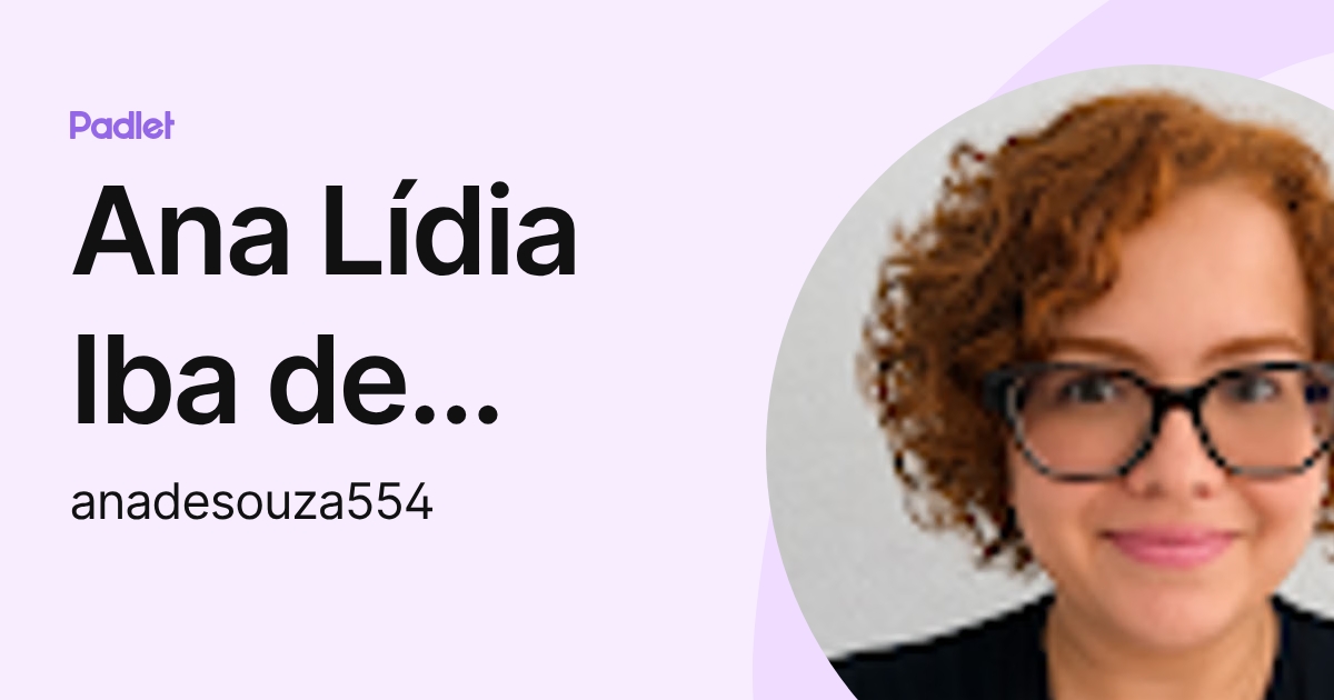Ana Lídia Iba de Souza Pereira (anadesouza554) profile | Padlet