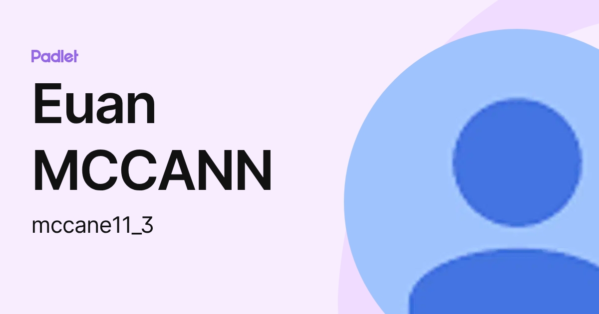 Euan MCCANN (mccane1) profile | Padlet
