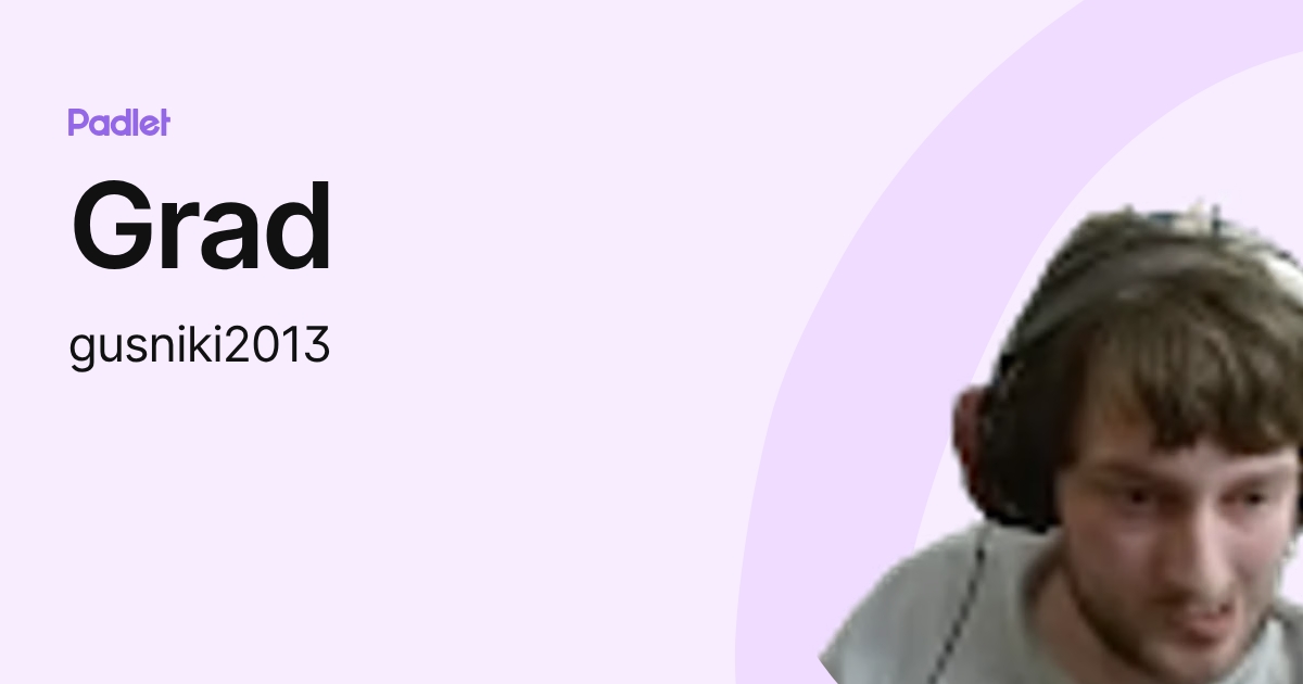 Grad (gusniki2013) profile | Padlet