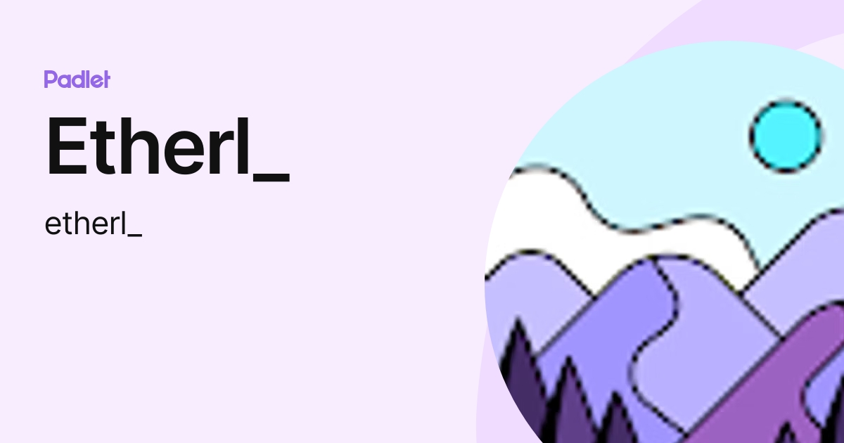 Etherl_ (etherl_) profile | Padlet