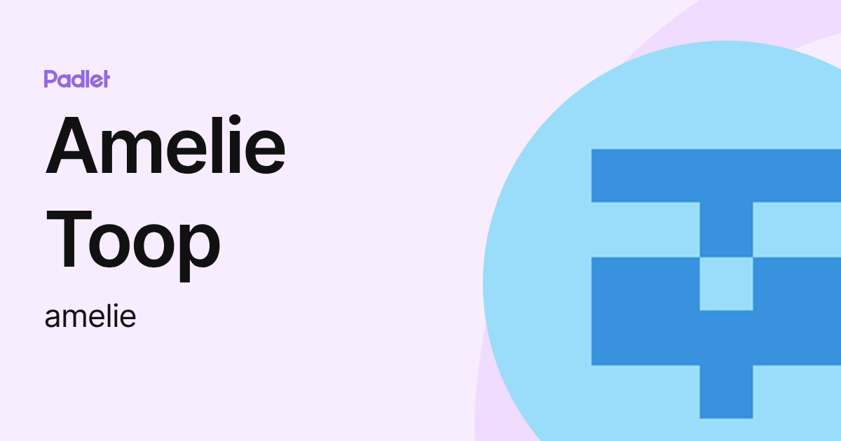 Amelie Toop (amelie) profile | Padlet