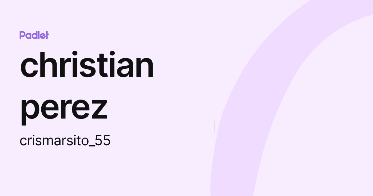 christian perez (crismarsito_55) profile | Padlet