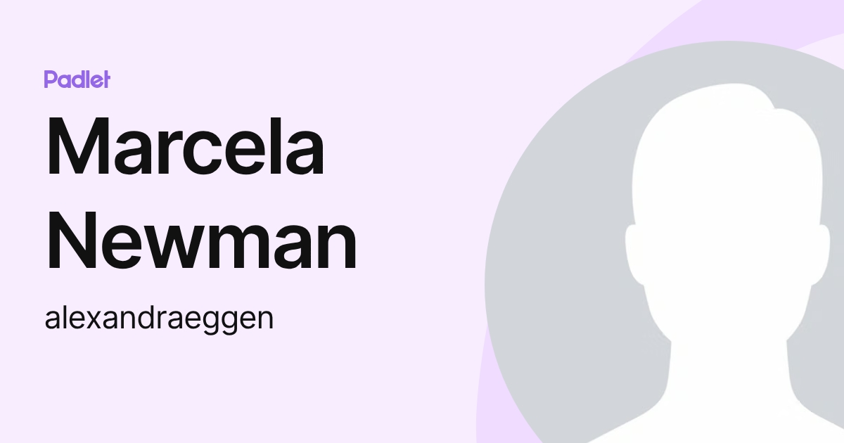 Marcela Newman (alexandraeggen) profile | Padlet