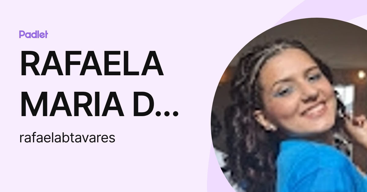 RAFAELA MARIA DA SILVA BOTELHO TAVARES (rafaelabtavares) profile | Padlet