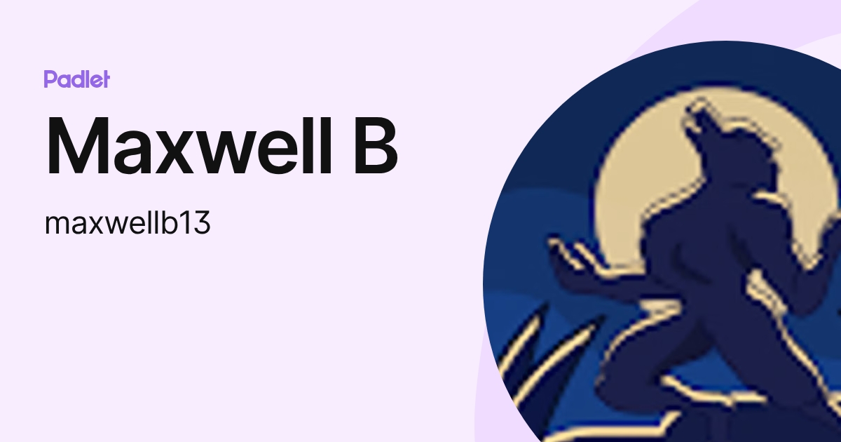 Maxwell B (maxwellb13) profile | Padlet
