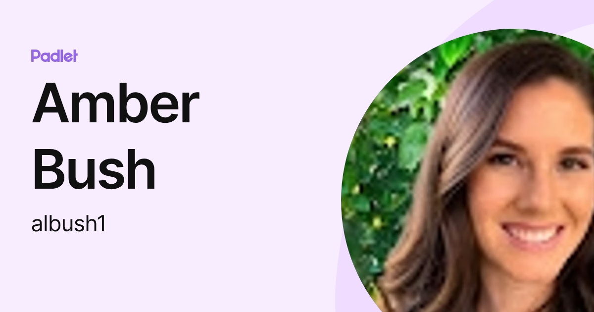 Amber Bush (albush1) profile | Padlet