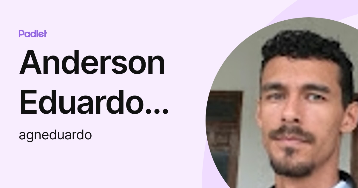 Anderson Eduardo dos Santos (agneduardo) profile | Padlet
