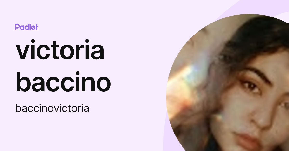 victoria baccino (baccinovictoria) profile | Padlet