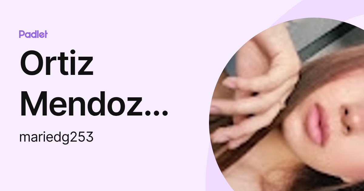 Ortiz Mendoza Mariana (mariedg253) profile | Padlet