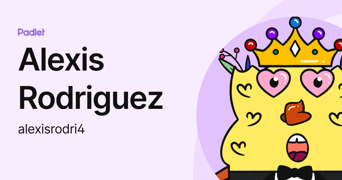 Alexis Rodriguez (alexisrodri4) profile | Padlet