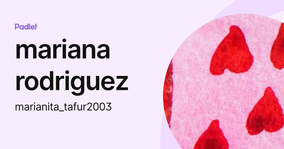 mariana rodriguez (marianita_tafur2003) profile | Padlet