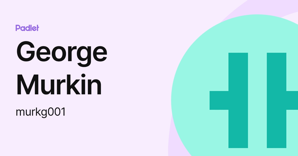 George Murkin (murkg001) profile | Padlet