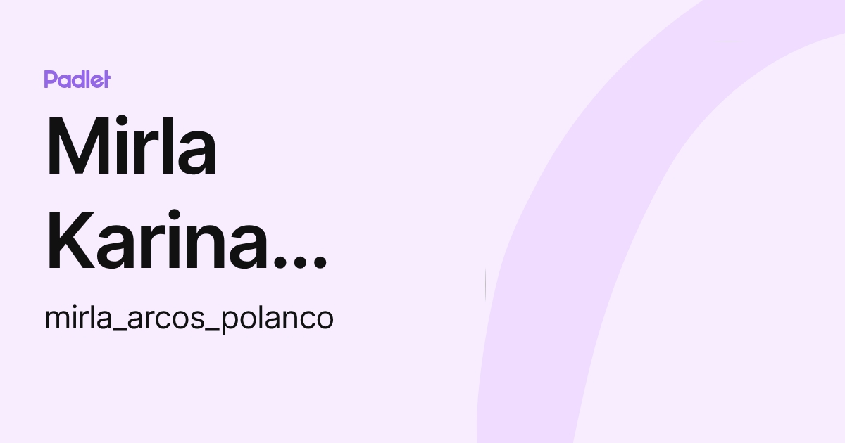 Mirla Karina Arcos Polanco (mirla_arcos_polanco) profile | Padlet