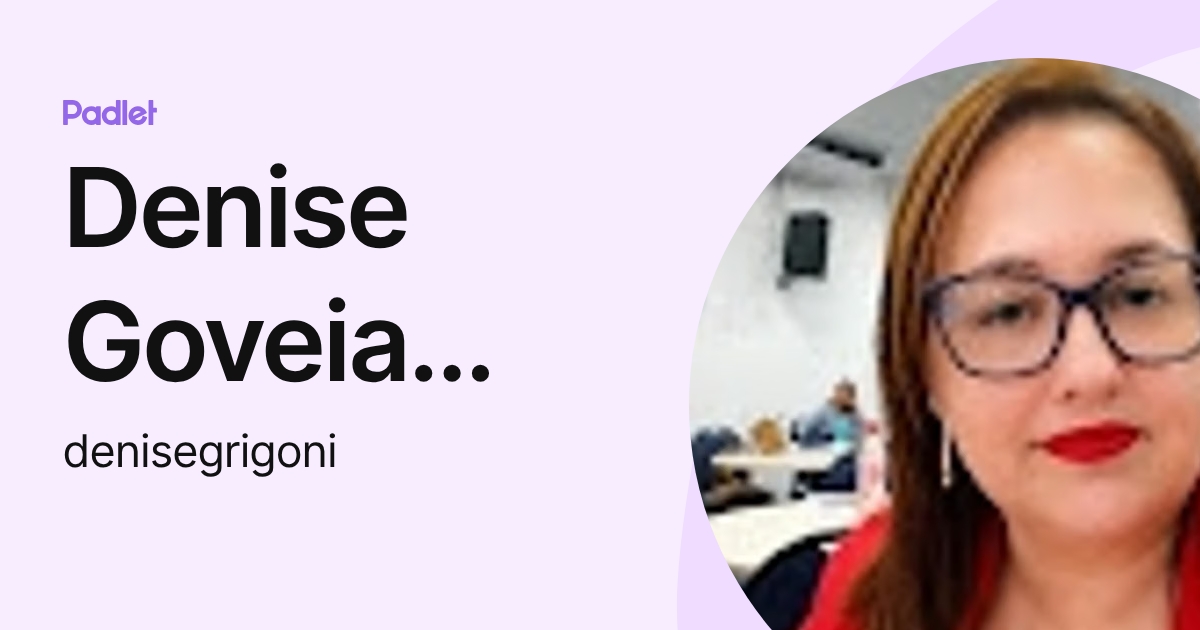 Denise Goveia Rigoni Ferraz (denisegrigoni) profile | Padlet