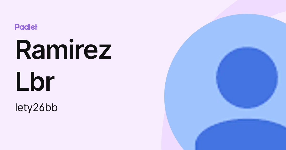 Ramirez Lbr (lety26bb) profile | Padlet