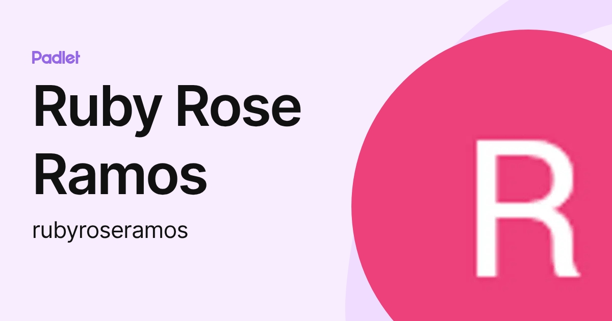 Ruby Rose Ramos (rubyroseramos) profile | Padlet