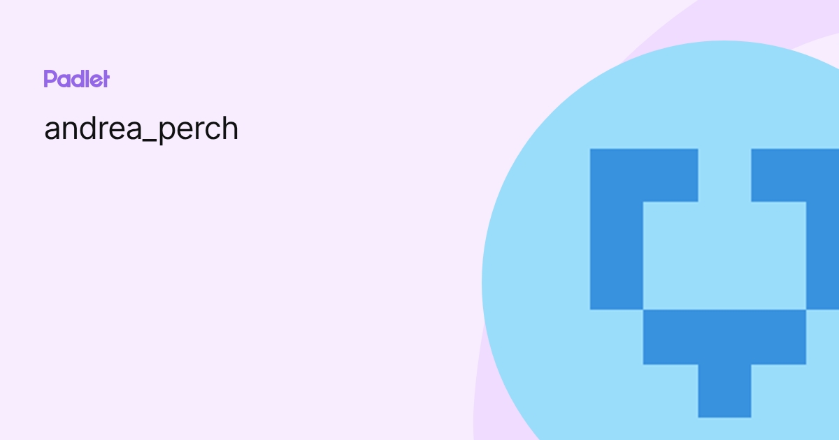 andrea_perch profile | Padlet