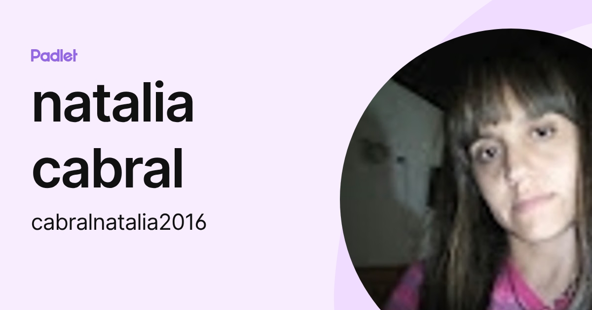 natalia cabral (cabralnatalia2016) perfil | Padlet