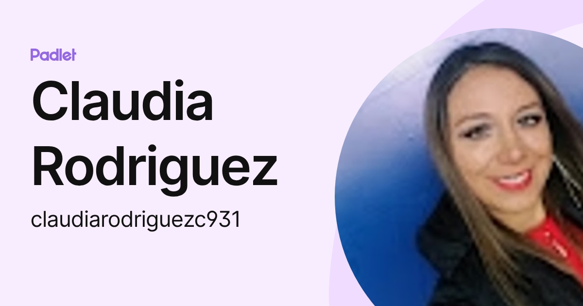 Claudia Rodriguez (claudiarodriguezc931) profile | Padlet