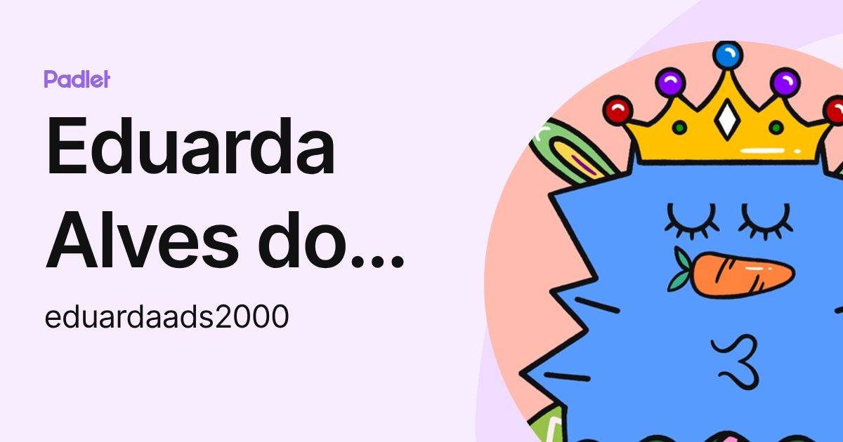 Eduarda Alves dos Santos (eduardaads2000) profile | Padlet