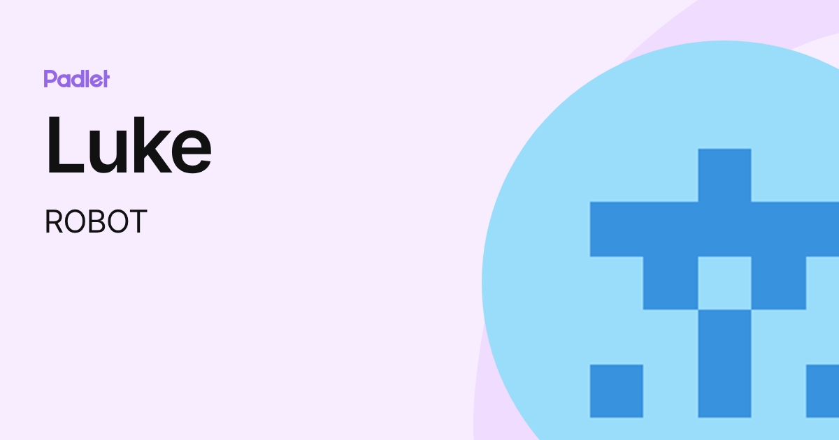 Luke (ROBOT) profile | Padlet