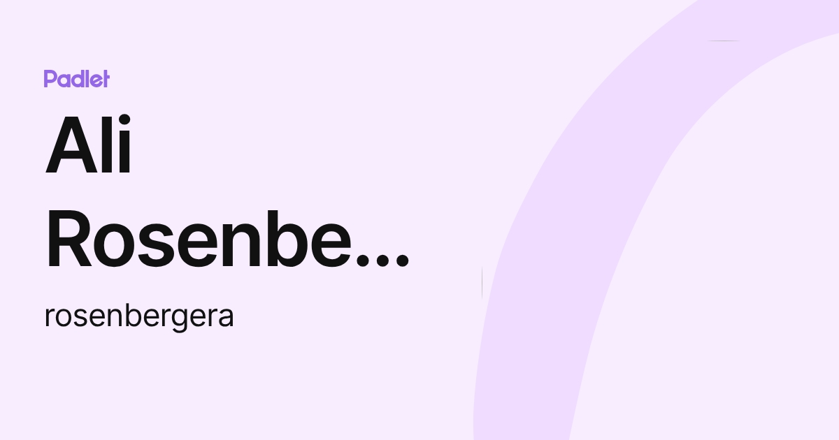 Ali Rosenberger (rosenbergera) profile | Padlet