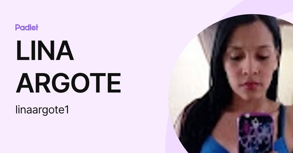 LINA ARGOTE (linaargote1) profile | Padlet