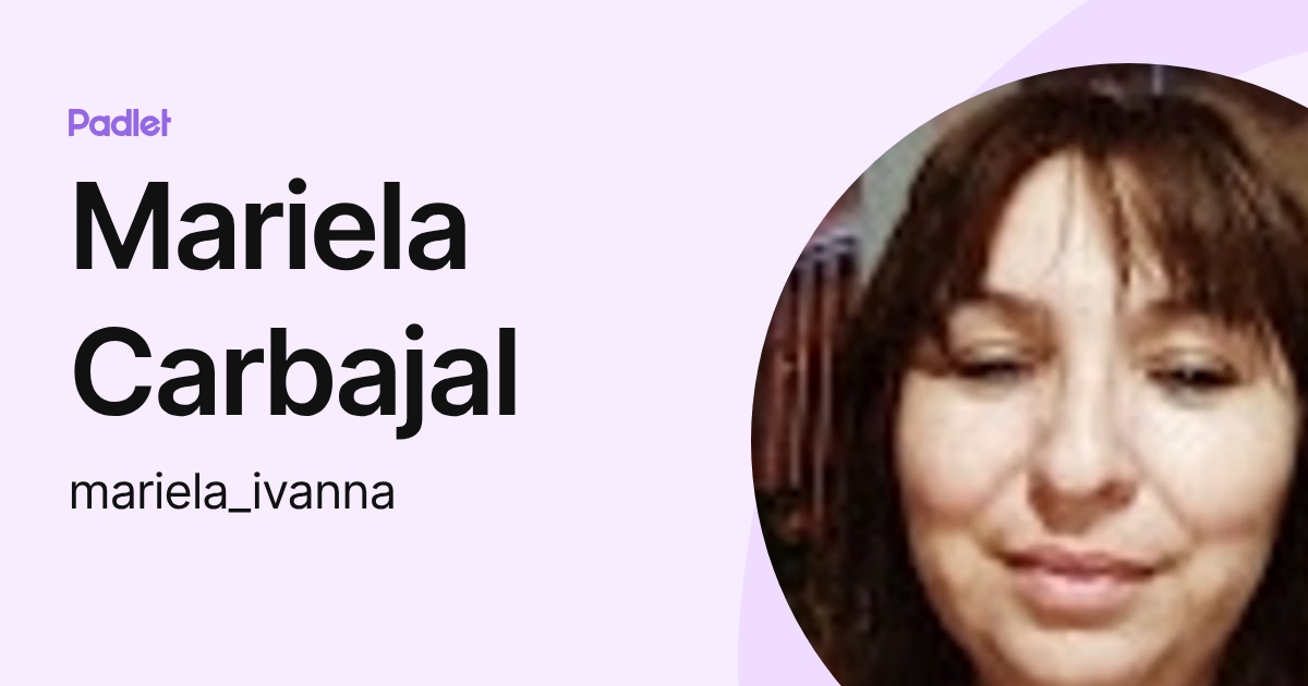 Mariela Carbajal (mariela_ivanna) profile | Padlet