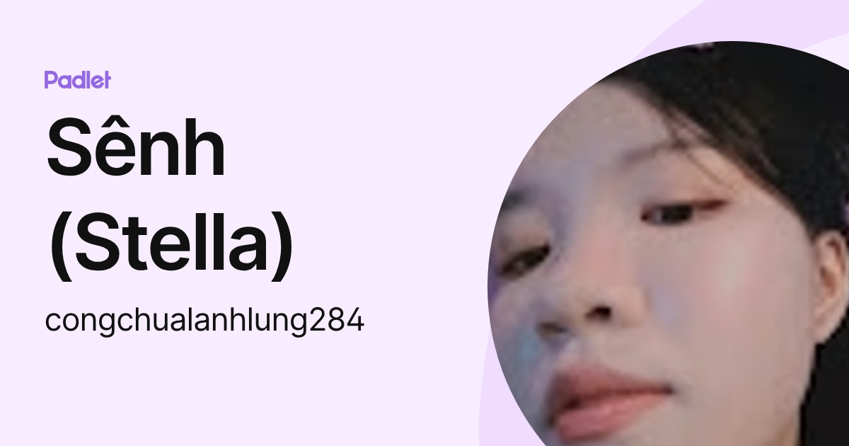Sênh (Stella) (congchualanhlung284) profile | Padlet