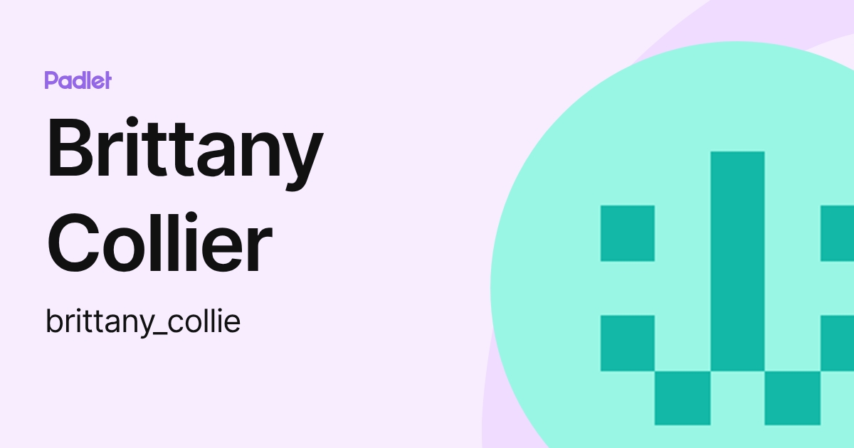 Brittany Collier (brittany_collie) profile | Padlet