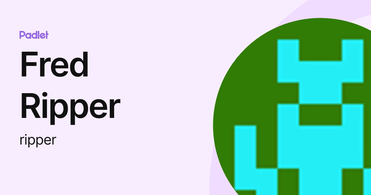 Fred Ripper (ripper) profile | Padlet