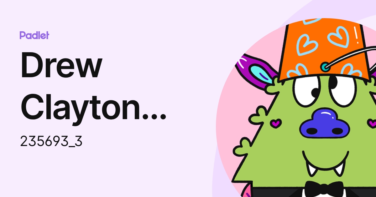 Drew Clayton (Student) (235693_3) profile | Padlet