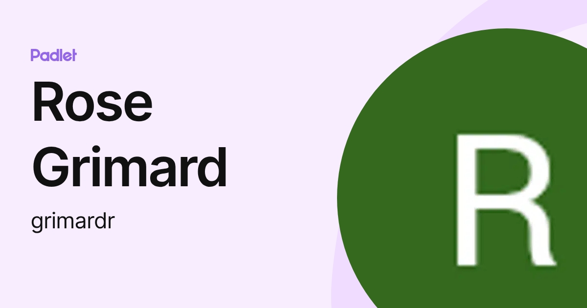 Rose Grimard (grimardr) profile | Padlet