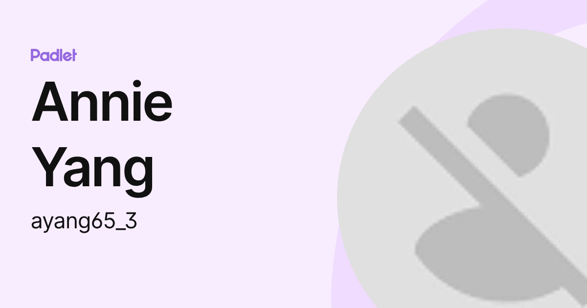 Annie Yang (ayang65_3) profile | Padlet
