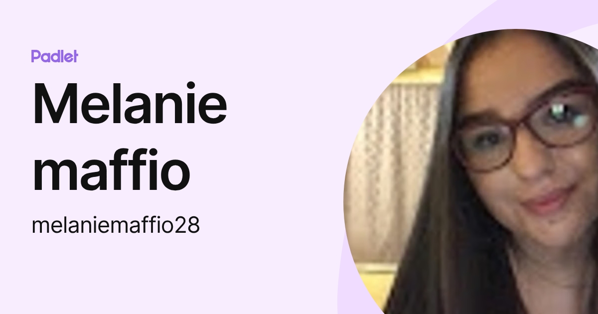 Melanie maffio (melaniemaffio28) profile | Padlet