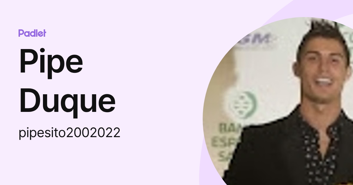 Pipe Duque (pipesito2002022) profile | Padlet
