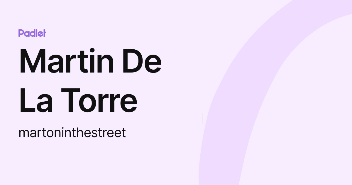 Martin De La Torre (martoninthestreet) profile | Padlet